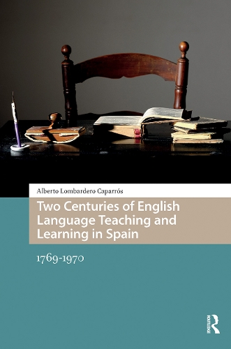Two Centuries of English Language Teaching and Learning in Spain: 1769-1970.
