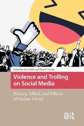 Violence and Trolling on Social Media: History, Affect, and Effects of Online Vitriol.