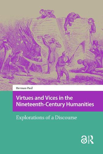 Virtues and Vices in the Nineteenth-Century Humanities: Explorations of a Discourse.