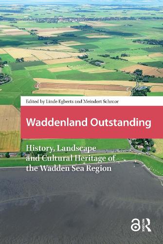Waddenland Outstanding: History, Landscape and Cultural Heritage of the Wadden Sea Region.