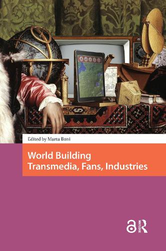 World Building: Transmedia, Fans, Industries.