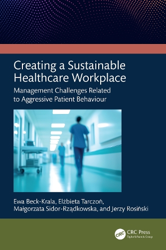 Creating a Sustainable Healthcare Workplace: Management Challenges Related to Aggressive Patient Behaviour.