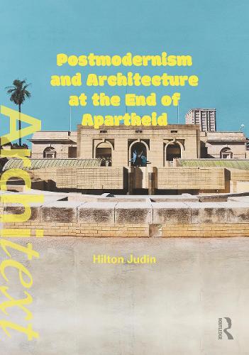 Postmodernism and Architecture at the End of Apartheid.