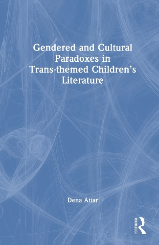 Gendered and Cultural Paradoxes in Trans-themed Children's Literature.