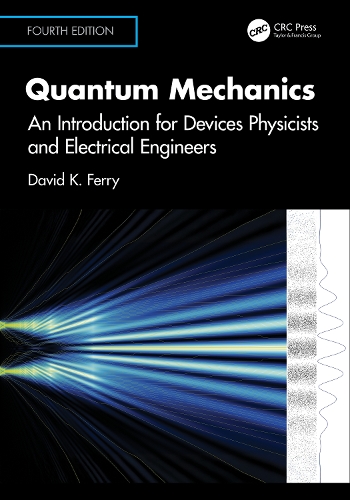 Quantum Mechanics: An Introduction for Devices Physicists and Electrical Engineers. 4th edition