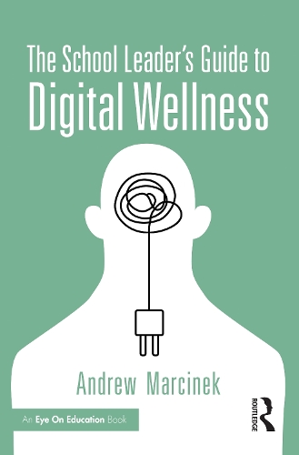 The School Leader's Guide to Digital Wellness: Untangling Device Use and Student Well-Being.