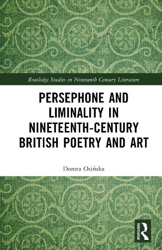Persephone and Liminality in Nineteenth-Century British Poetry and Art.