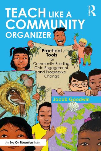Teach Like a Community Organizer: Practical Tools for Community-Building, Civic Engagement, and Progressive Change.