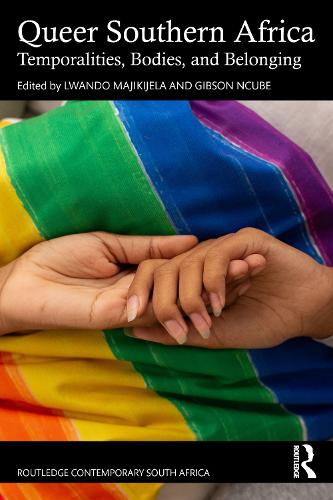 Queer Southern Africa: Temporalities, Bodies, and Belonging.