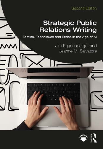 Strategic Public Relations Writing: Tactics, Techniques and Ethics in the Age of AI. 2nd edition