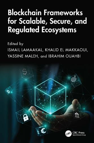 Blockchain Frameworks for Scalable, Secure, and Regulated Ecosystems.