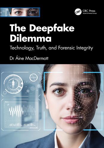The Deepfake Dilemma: Technology, Truth, and Forensic Integrity.