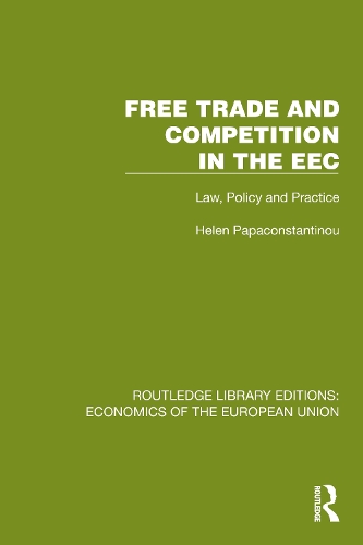 Free Trade and Competition in the EEC: Law, Policy and Practice.