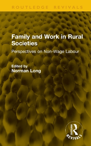 Family and Work in Rural Societies: Perspectives on Non-Wage Labour.