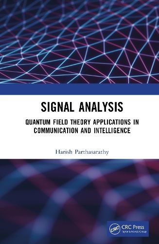 Signal Analysis: Quantum Field Theory Applications in Communication and Intelligence.