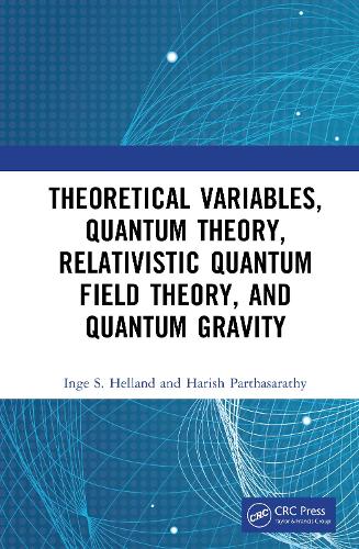 Theoretical Variables, Quantum Theory, Relativistic Quantum Field Theory, and Quantum Gravity.