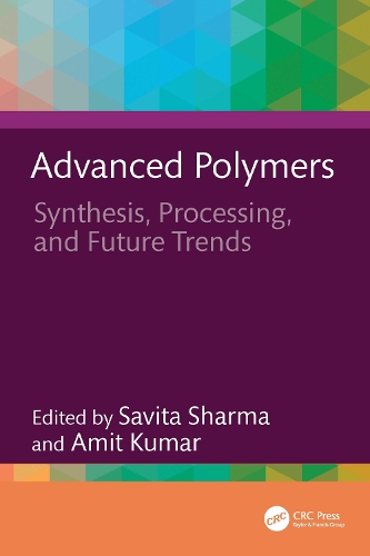 Advanced Polymers: Synthesis, Processing, and Future Trends.