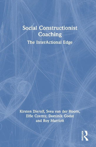 Social Constructionist Coaching: The InterActional Edge.