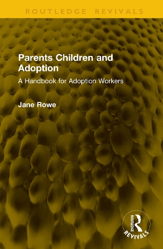 Parents Children and Adoption: A Handbook for Adoption Workers.