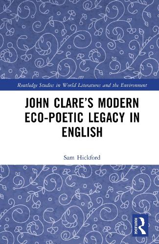 John Clare's Modern Eco-Poetic Legacy in English.