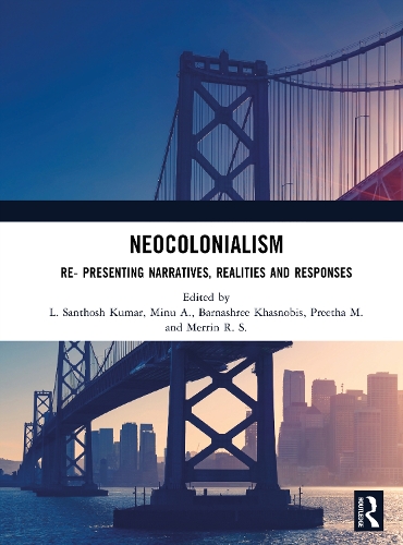 Neocolonialism: Re- Presenting Narratives, Realities and Responses.