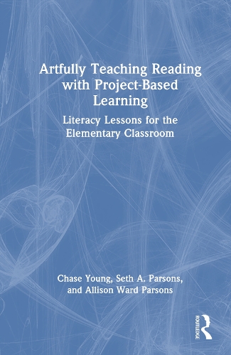 Artfully Teaching Reading with Project-Based Learning: Literacy Lessons for the Elementary Classroom.