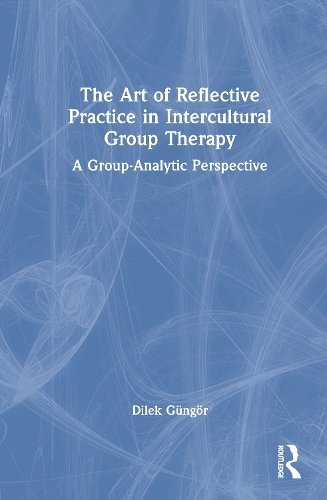 The Art of Reflective Practice in Intercultural Group Therapy
