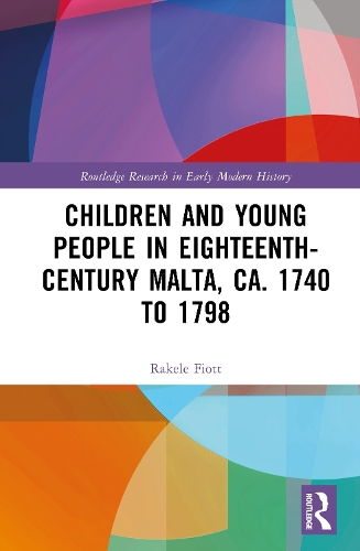 Children and Young People in Eighteenth-Century Malta, ca. 1740 to 1798.