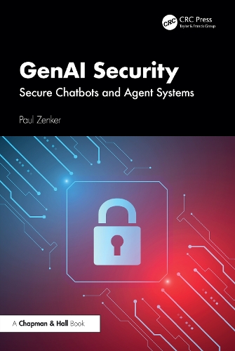 GenAI Security: Secure Chatbots and Agent Systems.