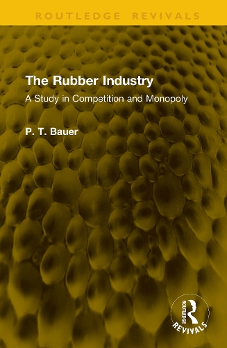 The Rubber Industry: A Study in Competition and Monopoly.