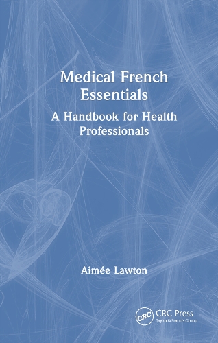 Medical French Essentials: A Handbook for Health Professionals.