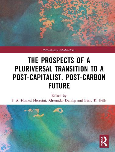 The Prospects of a Pluriversal Transition to a Post-Capitalist, Post-Carbon Future.