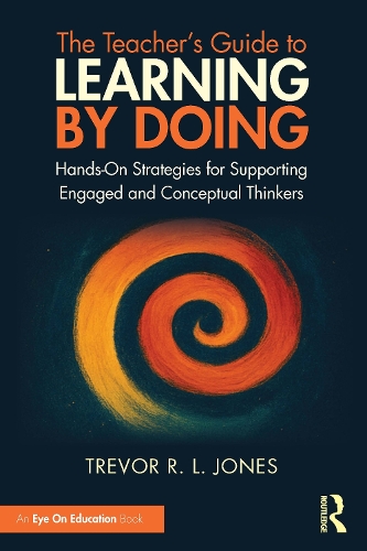 The Teacher's Guide to Learning by Doing: Hands-On Strategies for Supporting Engaged and Conceptual Thinkers.