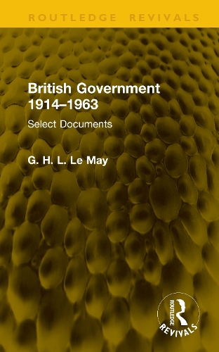 British Government 1914-1963: Select Documents.