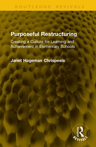 Purposeful Restructuring: Creating a Culture for Learning and Achievement in Elementary Schools.