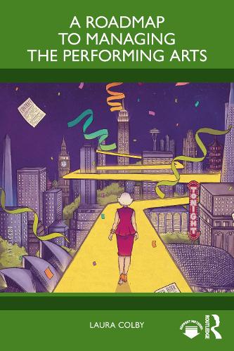 A Roadmap to Managing the Performing Arts.