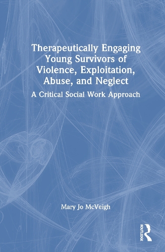 Therapeutically Engaging Young Survivors of Violence, Exploitation, Abuse, and Neglect