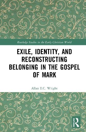 Exile, Identity, and Reconstructing Belonging in the Gospel of Mark.
