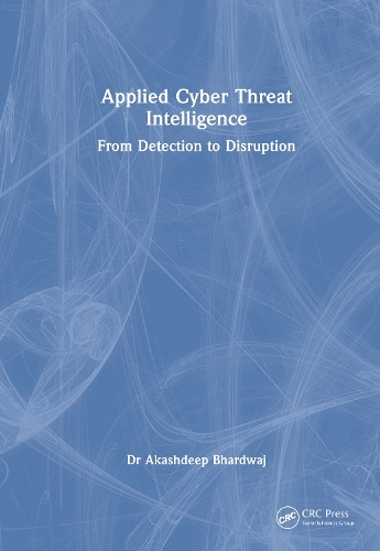 Applied Cyber Threat Intelligence: From Detection to Disruption.