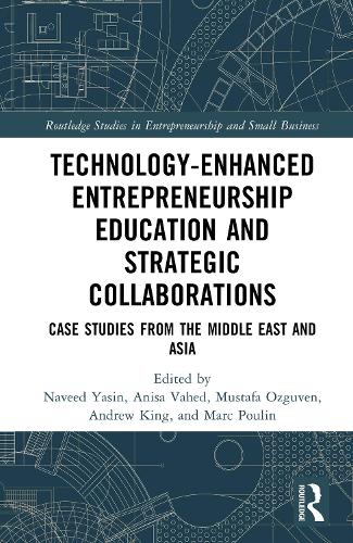 Technology-Enhanced Entrepreneurship Education and Strategic Collaborations: Case Studies from the Middle East and Asia.