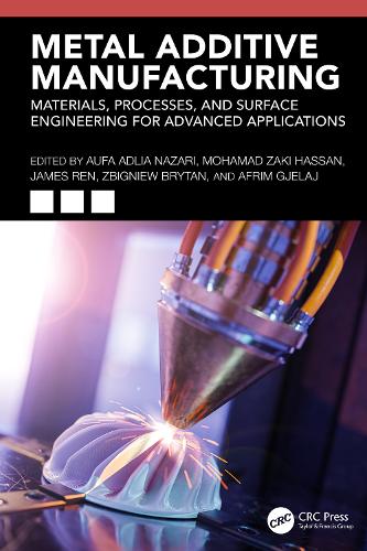 Metal Additive Manufacturing: Materials, Processes, and Surface Engineering for Advanced Applications.