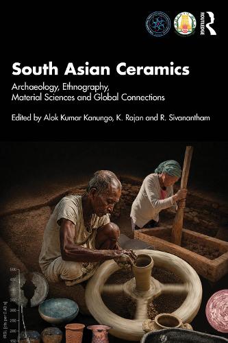 South Asian Ceramics: Archaeology, Ethnography, Material Sciences and Global Connections.