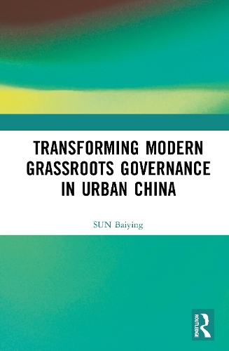 Transforming Modern Grassroots Governance in Urban China.