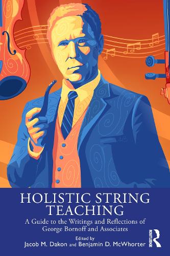 Holistic String Teaching: A Guide to the Writings and Reflections of George Bornoff and Associates.