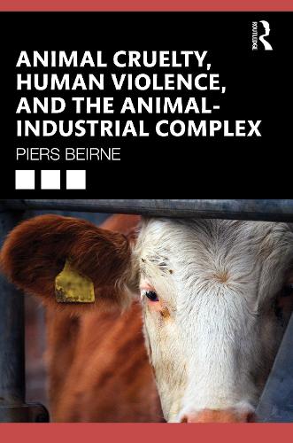 Animal Cruelty, Human Violence, and the Animal-Industrial Complex.