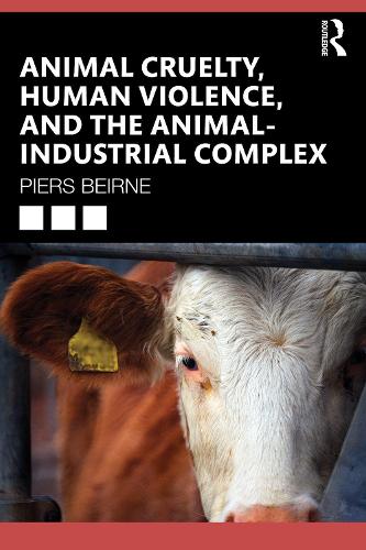 Animal Cruelty, Human Violence, and the Animal-Industrial Complex.