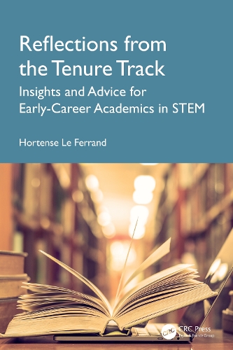 Reflections from the Tenure Track: Insights and Advice for Early-Career Academics in STEM.