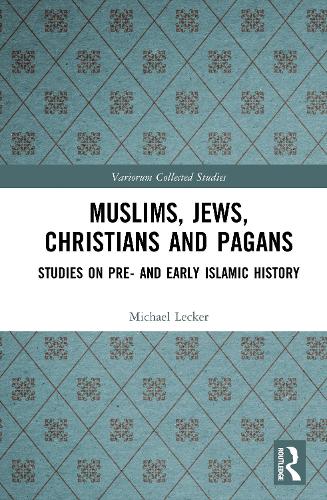 Muslims, Jews, Christians and Pagans: Studies on Pre- and Early Islamic History.