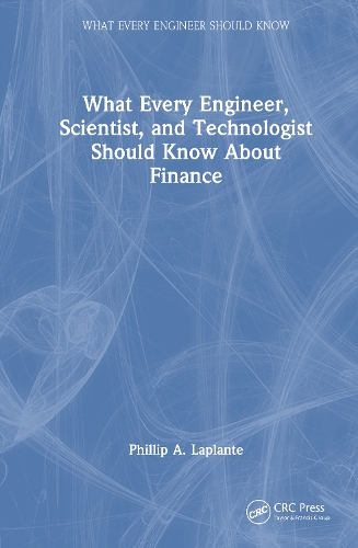 What Every Engineer, Scientist, and Technologist Should Know About Finance.