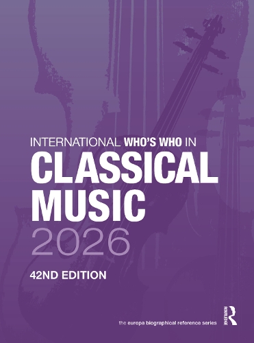 International Who's Who in Classical Music 2026. 42nd edition